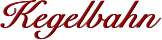 Kegelbahn Kegelbahn
