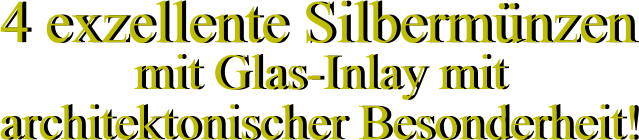 4 exzellente Silbermünzen mit Glas-Inlay mit architektonischer Besonderheit! 4 exzellente Silbermünzen mit Glas-Inlay mit architektonischer Besonderheit!